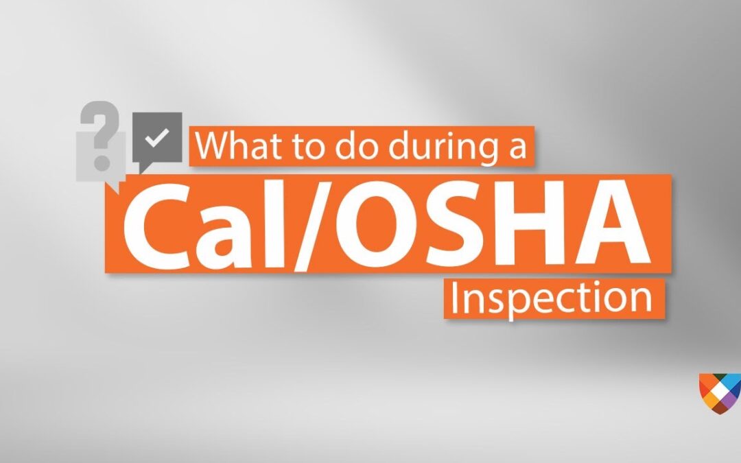 What to do During a Cal/OSHA Inspection