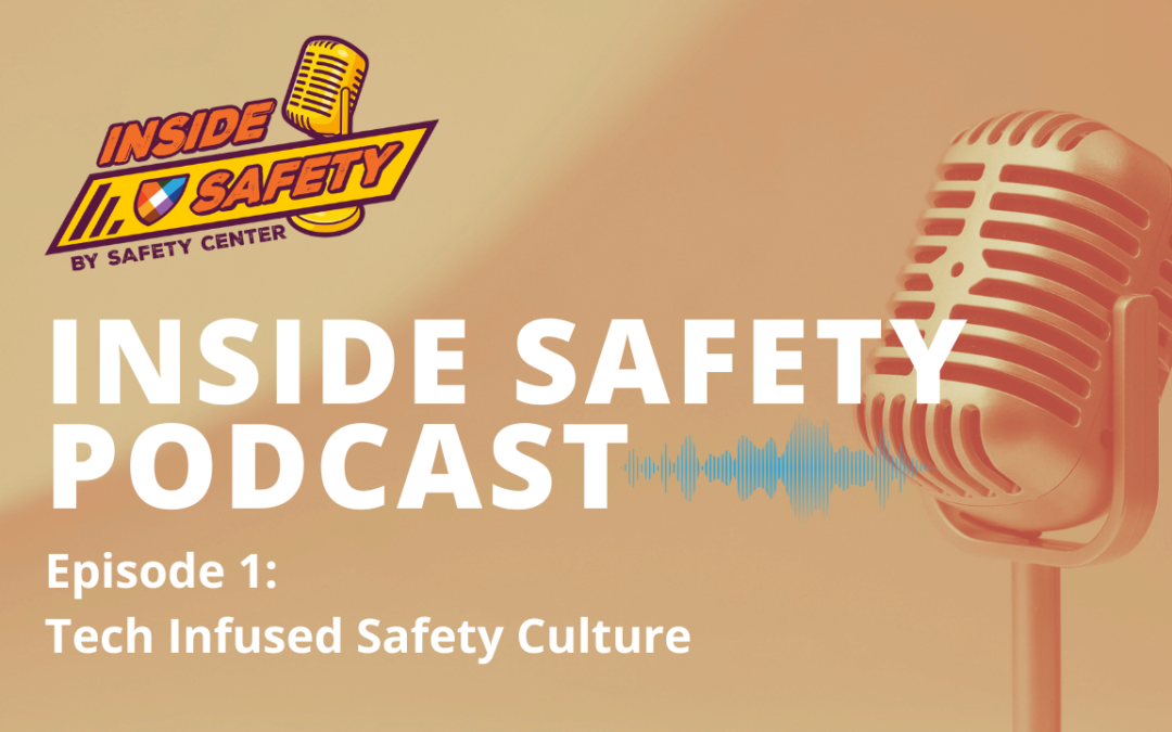 Episode 1: Tech Infused Safety Culture
