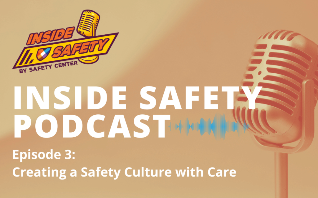 Episode 3:  Creating a Safety Culture with Care